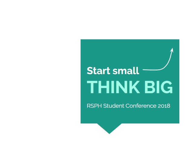 A green promotional banner for the "RSPH Student Conference 2018" featuring the slogan "Start small THINK BIG" with an upward arrow.